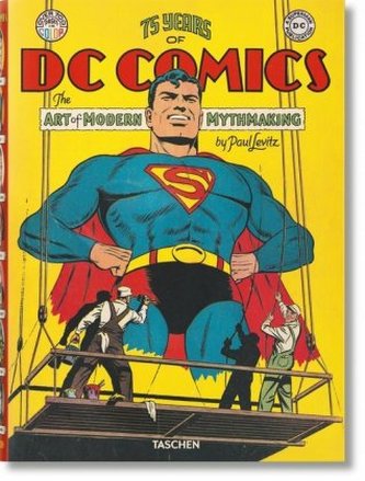 75 Years of DC Comics. Art of Modern Mythmaking. 75 Jahre DC Comics. Die Kunst moderne Mythen zu schaffen