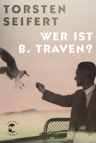 Wer ist B. Traven? Wer ist B. Traven?