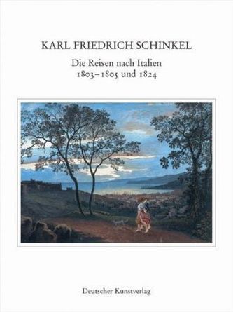 Die Reisen nach Italien 1803-1805 und 1824