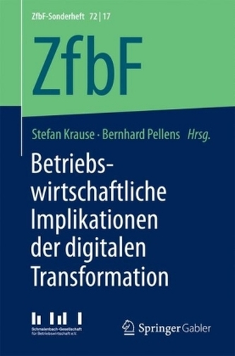 Betriebswirtschaftliche Implikationen der digitalen Transformation Betriebswirtschaftliche Implikationen der digitalen Transformation