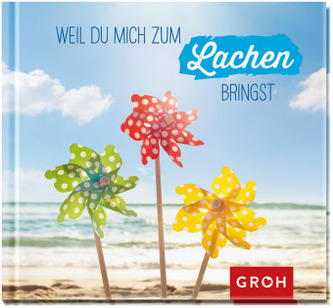 Weil du mich zum Lachen bringst