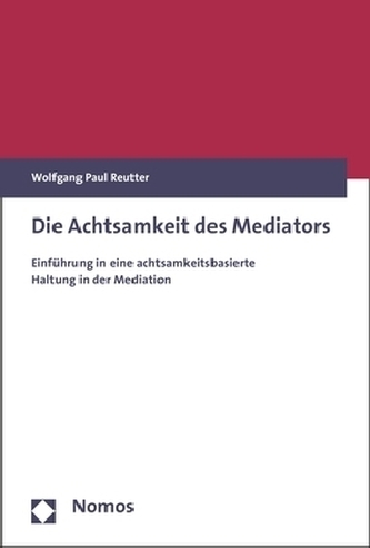 Die Achtsamkeit des Mediators Die Achtsamkeit des Mediators
