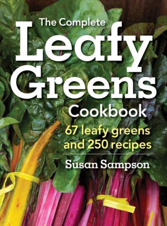 Complete Leafy Greens Cookbook: 67 Leafy Greens and 250 Recipes