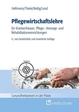Pflegewirtschaftslehre für Krankenhäuser, Pflege-, Vorsorge- und Rehabilitationseinrichtungen Pflegewirtschaftslehre für Krankenhäuser, Pflege-, Vorsorge- und Rehabilitationseinrichtungen