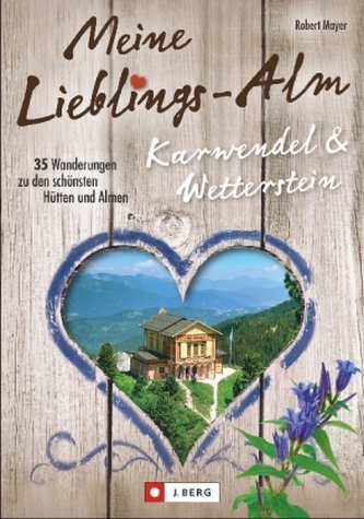 Meine Lieblings-Alm Karwendel & Wetterstein Meine Lieblings-Alm Karwendel & Wetterstein