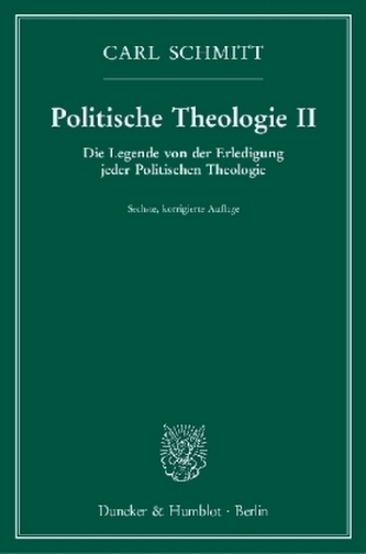 Die Legende von der Erledigung jeder Politischen Theologie.