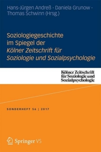 Soziologiegeschichte im Spiegel der Kölner Zeitschrift für Soziologie und Sozialpsychologie Soziologiegeschichte im Spiegel der Kölner Zeitschrift für Soziologie und Sozialpsychologie