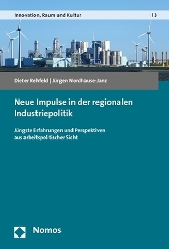 Neue Impulse in der regionalen Industriepolitik Neue Impulse in der regionalen Industriepolitik
