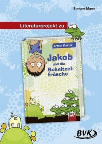 Literaturprojekt zu Jakob und die Schnitzelfrösche
