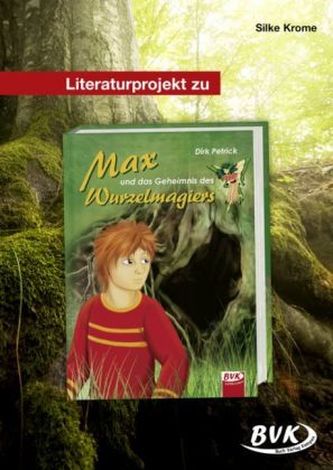 Literaturprojekt zu Max und das Geheimnis des Wurzelmagiers