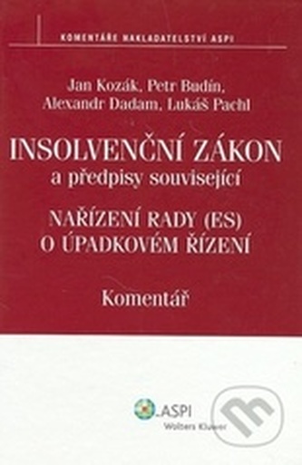 Insolvenční zákon a předpisy související : nařízení Rady (ES) o úpadkovém řízení : komentář (Jan Kozák, 2008)