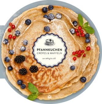 Die runden Bücher: Pfannkuchen, Crepes & Waffeln