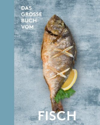 Das große Buch vom Fisch Das große Buch vom Fisch
