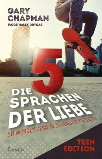Die 5 Sprachen der Liebe, Teen Edition Die 5 Sprachen der Liebe, Teen Edition