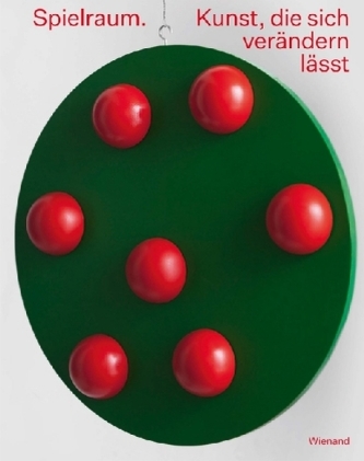 Spielraum. Kunst, die sich verändern lässt