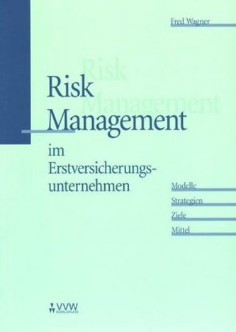 Risk Management im Erstversicherungsunternehmen Risk Management im Erstversicherungsunternehmen