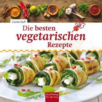 Die besten vegetarischen Rezepte Die besten vegetarischen Rezepte