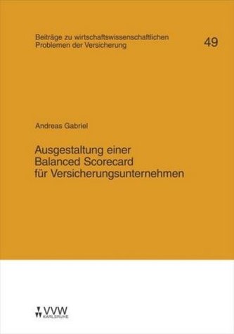 Ausgestaltung einer Balanced Scorecard für Versicherungsunternehmen Ausgestaltung einer Balanced Scorecard für Versicherungsunternehmen