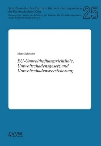 EU-Umwelthaftungsrichtlinie, Umweltschadensgesetz und Umweltschadensversicherung EU-Umwelthaftungsrichtlinie, Umweltschadensgesetz und Umweltschadensversicherung