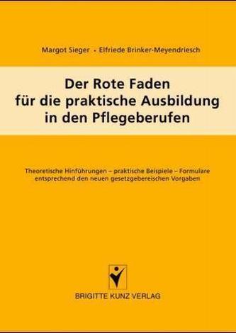 Der Rote Faden für die praktische Ausbildung in den Pflegeberufen Der Rote Faden für die praktische Ausbildung in den Pflegeberufen