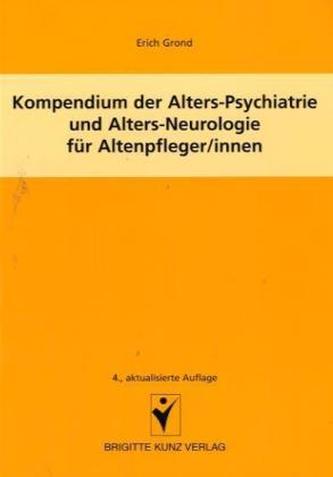 Kompendium der Alters-Psychiatrie und Alters-Neurologie für Altenpfleger/innen