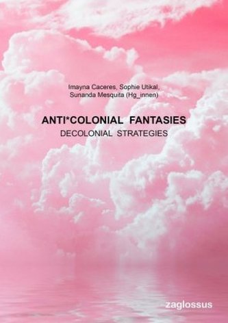 Anti colonial Fantasies