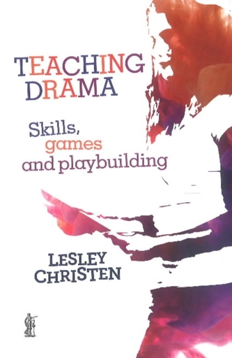 Teaching Drama: Skills, games and playbuilding Teaching Drama: Skills, games and playbuilding