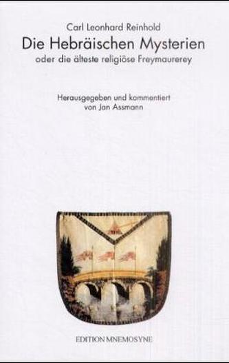 Die Hebräischen Mysterien oder die älteste religiöse Freymaurerey