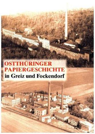 Ostthüringer Papiergeschichte in Greiz und Fockendorf