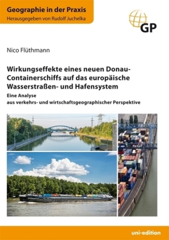 Wirkungseffekte eines neuen Donau-Containerschiffs auf das europäische Wasserstraßen- und Hafensystem