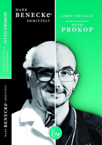 Mark Benecke ermittelt: Leben und Fälle des Rechtsmediziners Otto Prokop Mark Benecke ermittelt: Leben und Fälle des Rechtsmediziners Otto Prokop