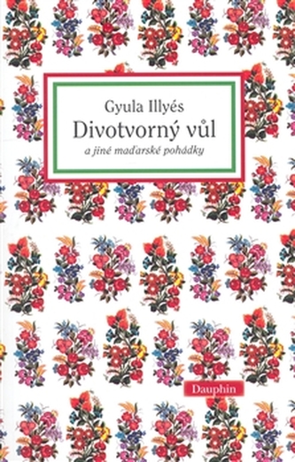 Divotvorný vůl a jiné maďarské pohádky Divotvorný vůl a jiné maďarské pohádky