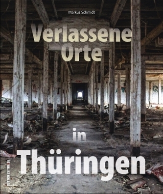 Verlassene Orte in Thüringen