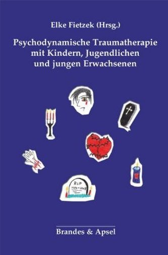 Psychodynamische Traumatherapie mit Kindern, Jugendlichen und jungen Erwachsenen Psychodynamische Traumatherapie mit Kindern, Jugendlichen und jungen Erwachsenen