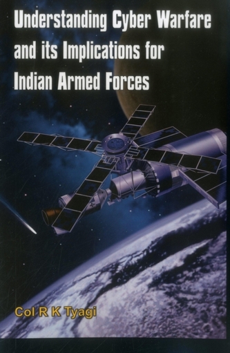 Understanding Cyber Warfare and its Implications for Indian Armed Forces