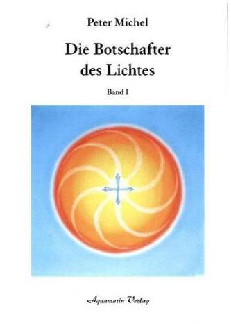 Die Botschafter des Lichtes. Bd.1 Die Botschafter des Lichtes. Bd.1