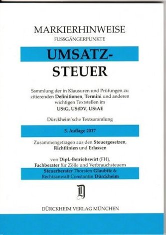 UMSATZSTEUERRECHT Markierhinweise/Fußgängerpunkte für das Steuerberaterexamen Nr. 302 (2017): Dürckheim'sche Markierhinweise UMSATZSTEUERRECHT Markierhinweise/Fußgängerpunkte für das Steuerberaterexamen Nr. 302 (2017): Dürckheim'sche Markierhinweise