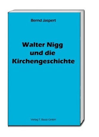 Walter Nigg und die Kirchengeschichte