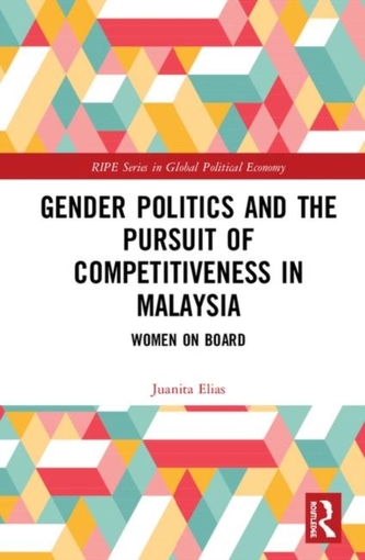 Gender Politics and the Pursuit of Competitiveness in Malaysia