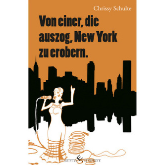 Von einer, die auszog, New York zu erobern. Von einer, die auszog, New York zu erobern.
