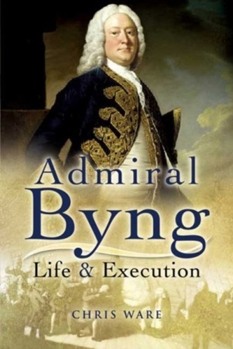 Admiral Byng: Life and Execution