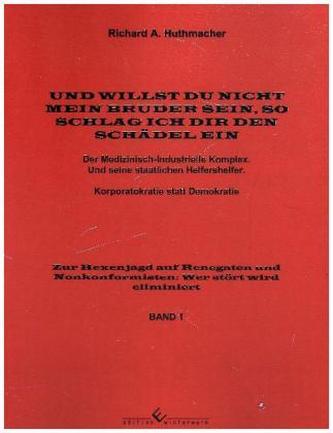 Und willst Du nicht mein Bruder sein, so schlag ich Dir den Schädel ein Band 1 Und willst Du nicht mein Bruder sein, so schlag ich Dir den Schädel ein Band 1