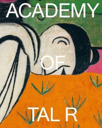 Academy of Tal R Academy of Tal R