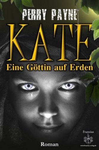 Kate - Eine Göttin auf Erden. Tl.1