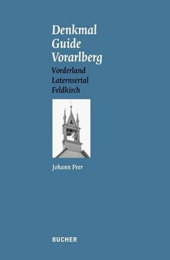 Denkmal Guide Vorarlberg. Bd.4