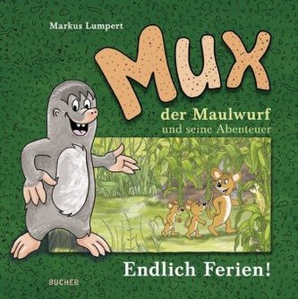 Mux der Maulwurf und seine Abenteuer - Endlich Ferien!