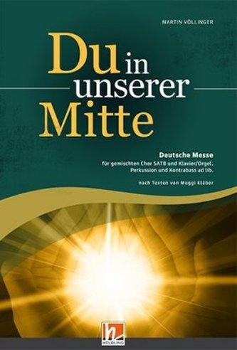 Du in unserer Mitte, für gemischten Chor SATB und Klavier/Orgel, Perkussion und Kontrabass ad lib., Gesamtpartitur