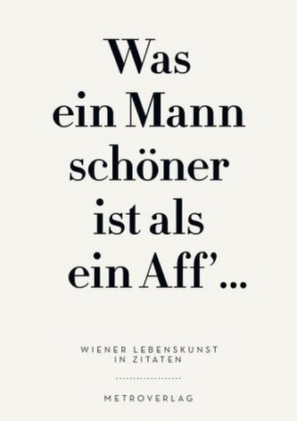 Was ein Mann schöner ist als ein Aff ' ...