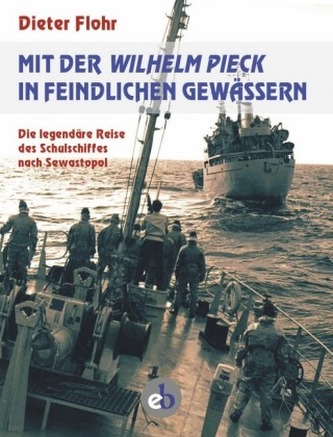Mit der Wilhelm Pieck in feindlichen Gewässern Mit der Wilhelm Pieck in feindlichen Gewässern