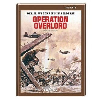 Der II. Weltkrieg in Bildern - Integral - Operation Overlord